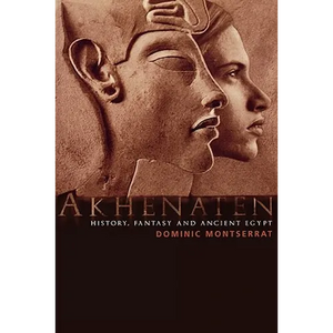 Akhenaten: History, Fantasy and Ancient Egypt - Paperback