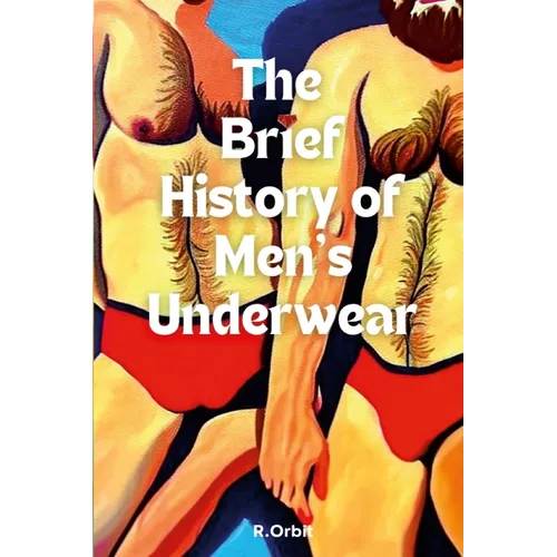 The Brief History of Men's Underwear - Paperback