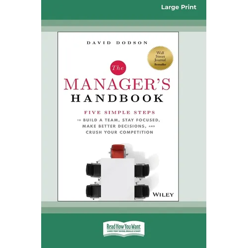 The Manager's Handbook: Five Simple Steps to Build a Team, Stay Focused, Make Better Decisions, and Crush Your Competition [Large Print 16 Pt Edition] - Paperback