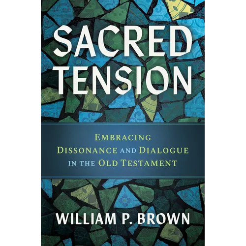 Sacred Tension: Embracing Dissonance and Dialogue in the Old Testament - Paperback