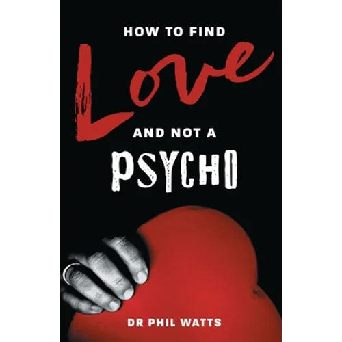 How to Find Love and Not a Psycho - Paperback