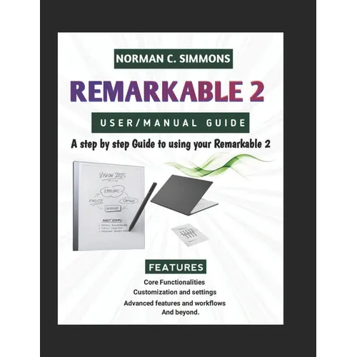 Remarkable 2 User/Manual Guide: A Step-by-Step Guide to Using Your reMarkable 2 - Paperback