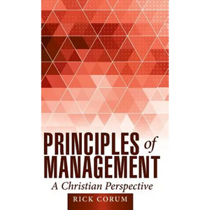 Principles of Management: A Christian Perspective - Hardcover