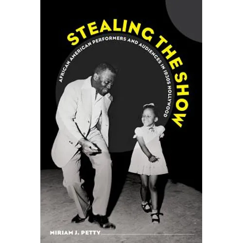 Stealing the Show: African American Performers and Audiences in 1930s Hollywood - Paperback