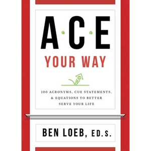 ACE Your Way: 100 Acronyms, Cue Statements, and Equations to Better Serve Your Life - Paperback