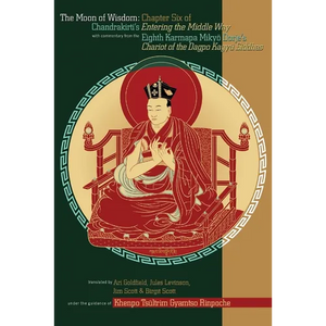 The Moon of Wisdom: Chapter Six of Chandrakirti's Entering the Middle Way with Commentary from the Eighth Karmapa Mikyo Dorje - Paperback