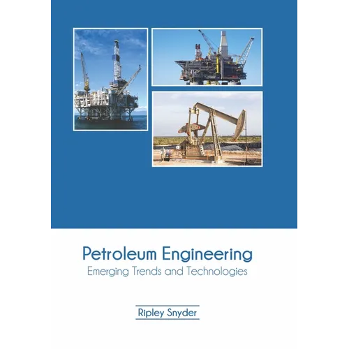 Petroleum Engineering: Emerging Trends and Technologies - Hardcover