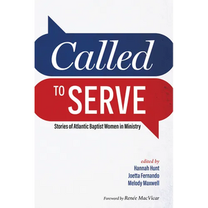 Called to Serve: Stories of Atlantic Baptist Women in Ministry - Paperback