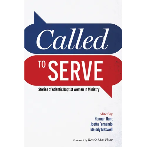 Called to Serve: Stories of Atlantic Baptist Women in Ministry - Paperback