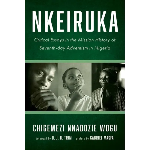 Nkeiruka: Critical Essays in the Mission History of Seventh-Day Adventism in Nigeria - Hardcover