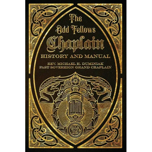 The Odd Fellows Chaplain History and Manual - Paperback