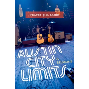 Austin City Limits: A History - Hardcover