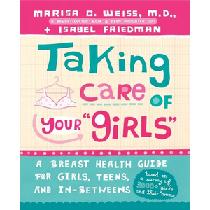 Taking Care of Your "Girls": A Breast Health Guide for Girls, Teens, and In-Betweens - Paperback