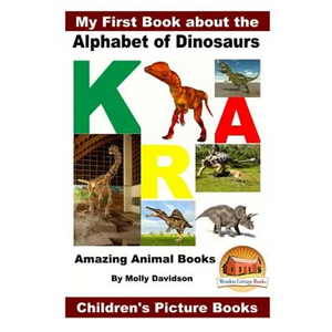 My First Book about the Alphabet of Dinosaurs - Amazing Animal Books - Children's Picture Books - Paperback