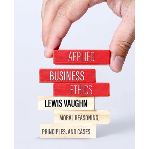 Applied Business Ethics: Moral Reasoning, Principles, and Cases - Paperback