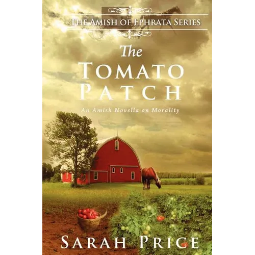 The Tomato Patch: An Amish Novella on Morality - Paperback