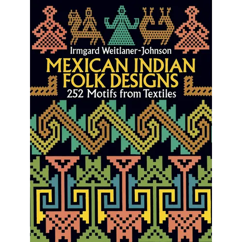 Mexican Indian Folk Designs: 200 Motifs from Textiles - Paperback