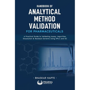 Handbook of Analytical Method Validation for Pharmaceuticals: A Practical Guide to Validating Assay, Impurities, Dissolution, and Residual Solvents Us - Paperback