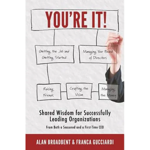 You're It!: Shared Wisdom for Successfully Leading Organizations from Both a Seasoned and a First-Time CEO - Paperback