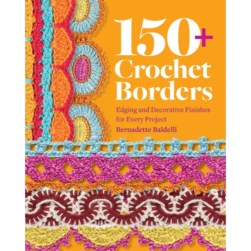 150+ Crochet Borders: Edgings and Decorative Finishes for Every Project--Inspired by Cities Around the World - Paperback
