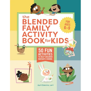 The Blended Family Activity Book for Kids: 50 Fun Activities to Help Children Navigate Change - Paperback
