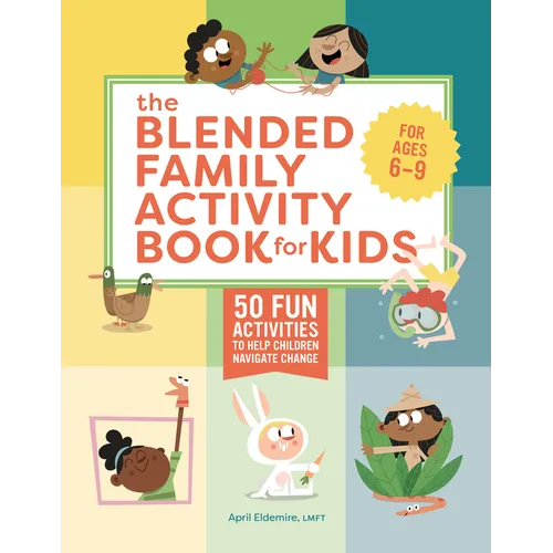 The Blended Family Activity Book for Kids: 50 Fun Activities to Help Children Navigate Change - Paperback