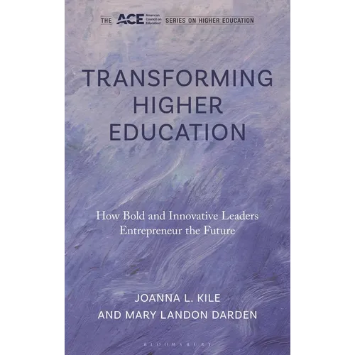 Transforming Higher Education: How Bold and Innovative Leaders Entrepreneur the Future - Hardcover