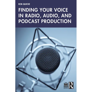 Finding Your Voice in Radio, Audio, and Podcast Production - Paperback