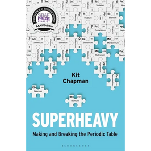 Superheavy: Making and Breaking the Periodic Table - Paperback