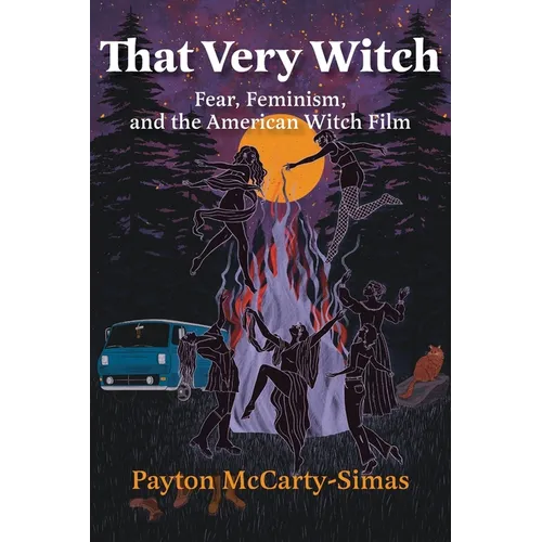 That Very Witch: Fear, Feminism, and the American Witch Film - Paperback