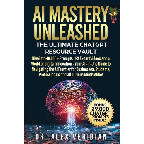 AI Mastery Unleashed: The Ultimate ChatGPT Resource Vault - Paperback