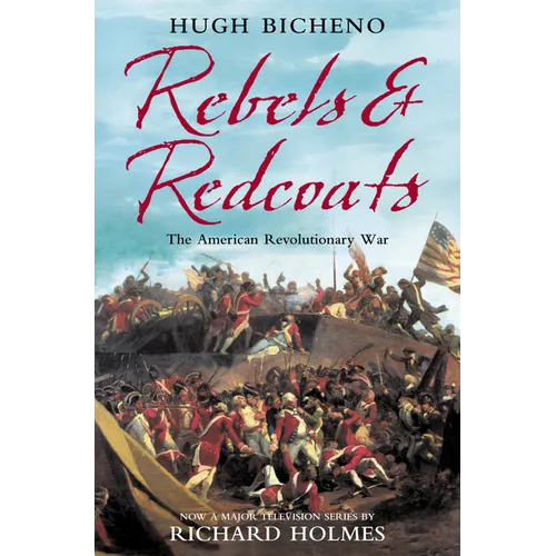 Rebels and Redcoats: The American Revolutionary War - Paperback
