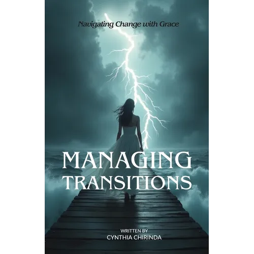 Managing Transitions: Navigating Change with Grace - Paperback