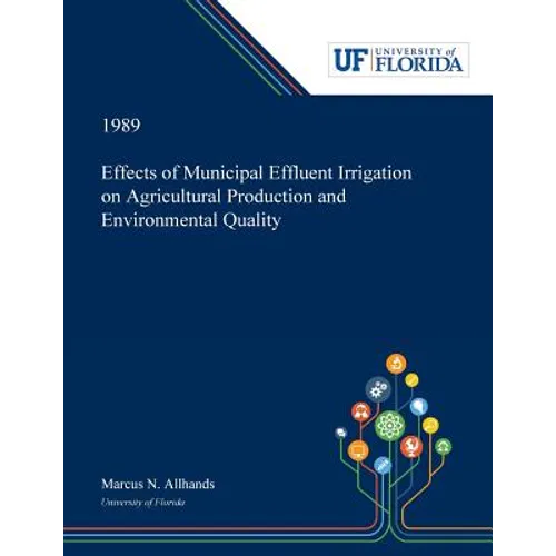 Effects of Municipal Effluent Irrigation on Agricultural Production and Environmental Quality - Paperback