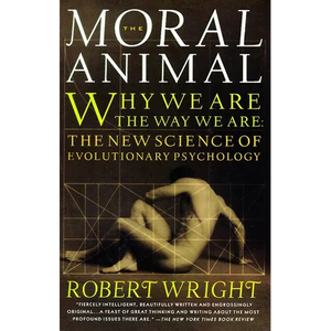 The Moral Animal: Why We Are, the Way We Are: The New Science of Evolutionary Psychology - Paperback