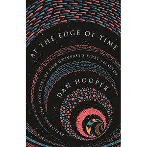 At the Edge of Time: Exploring the Mysteries of Our Universe's First Seconds - Paperback
