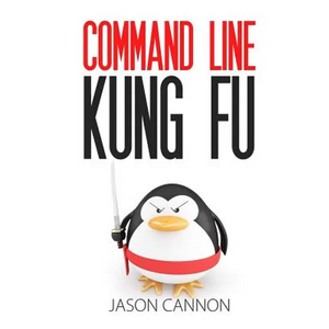 Command Line Kung Fu: Bash Scripting Tricks, Linux Shell Programming Tips, and Bash One-liners - Paperback