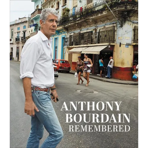 Anthony Bourdain Remembered - Hardcover
