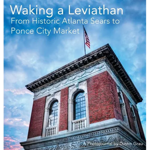Waking a Leviathan: From Historic Atlanta Sears to Ponce City Market - Hardcover