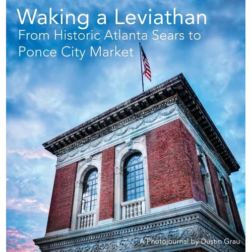 Waking a Leviathan: From Historic Atlanta Sears to Ponce City Market - Hardcover