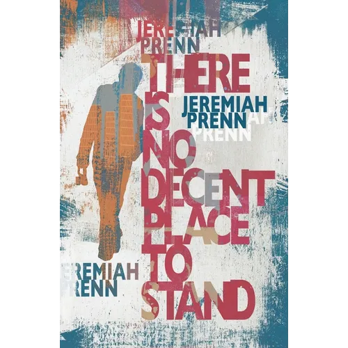 There is No Decent Place to Stand - Paperback