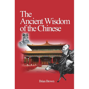 The Ancient Wisdom of the Chinese - Paperback