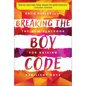 Breaking the Boy Code: The New Playbook for Raising Resilient Boys - Paperback