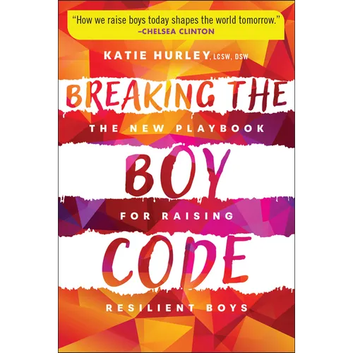 Breaking the Boy Code: The New Playbook for Raising Resilient Boys - Paperback