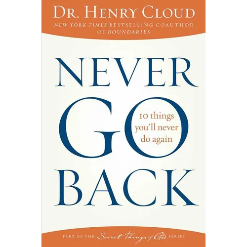 Never Go Back: 10 Things You'll Never Do Again - Paperback
