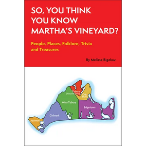 So, You Think You Know Martha's Vineyard?: People, Places, Folklore, Trivia and Treasures - Paperback