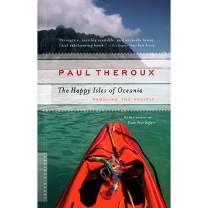 The Happy Isles of Oceania: Paddling the Pacific - Paperback