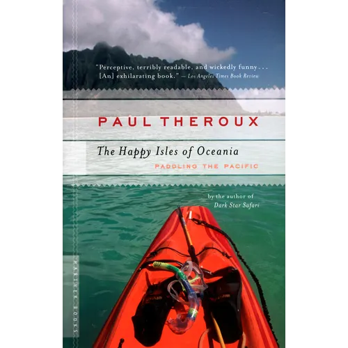 The Happy Isles of Oceania: Paddling the Pacific - Paperback