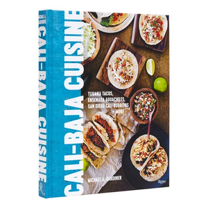 Cali Baja Cuisine: Tijuana Tacos, Ensenada Aguachiles, San Diego Cali Burritos + More - Hardcover