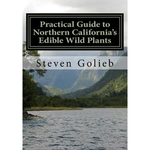 Practical Guide to Northern California's Edible Wild Plants: A Survival Guide - Paperback
